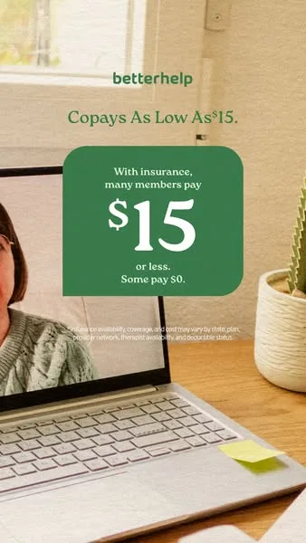 BetterHelp offer / promotion ad: Get matched with a licensed therapist online. With insurance, many members pay $15 or less per session—some pay $0.