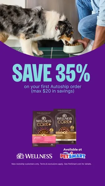 PetSmart offer / promotion ad: Save 35% on your first Autoship order of Wellness dog food today! Never run out and save with Autoship.