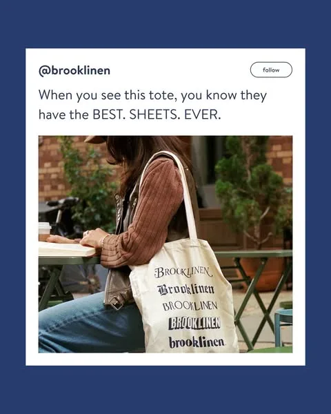 Brooklinen static image ad: When you spot a Brooklinen tote in the wild, you know that person has the best in bed. Shop our Classic Percale and Luxe Sheets and you’ll…