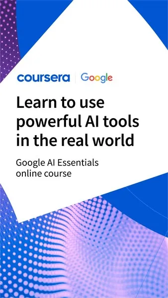 Coursera static image ad: Learn in-demand skills using AI to develop ideas, streamline work tasks, and more in the Google AI Essentials online course.