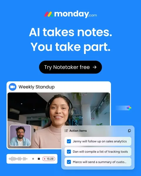 monday.com static image ad: Turn meetings into action on monday.com. Our AI Notetaker helps you focus on the conversation and keep your work moving.