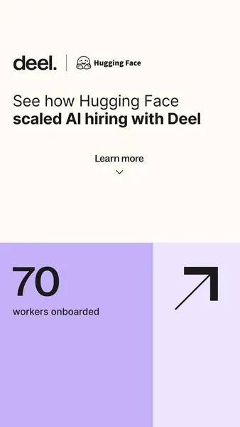 Deel static image ad: AI hiring is competitive. See how Hugging Face built a global team—fast, compliant, and cost-effective—with Deel. Scale your AI workforce with ease.