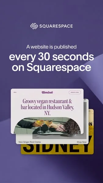 Squarespace static image ad: A website is published on Squarespace every 30 seconds. Yours could be next.