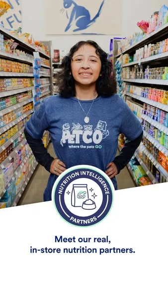 Petco static image ad: Walk into Petco and chat with Nutrition Intelligence – real partners who’ll get to know your pet and recommend what's best.