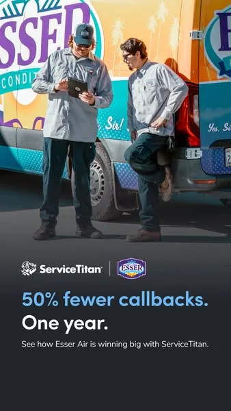 ServiceTitan static image ad: Learn how Esser Air Conditioning and Heating reduced their callbacks by 50% in their first year with ServiceTitan.