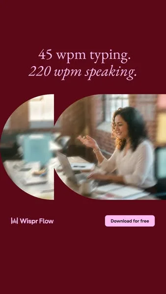 Wispr Flow static image ad: I type 45 words a minute. I speak 220. 🎙️