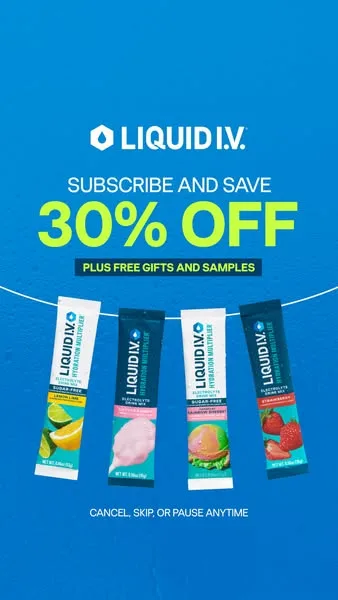 Liquid I.V. offer / promotion ad: Subscribe and save 30% on every order plus free gifts and samples. Cancel, skip, or pause anytime.